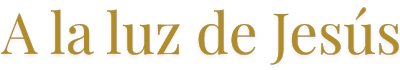 A La Luz De Jesús